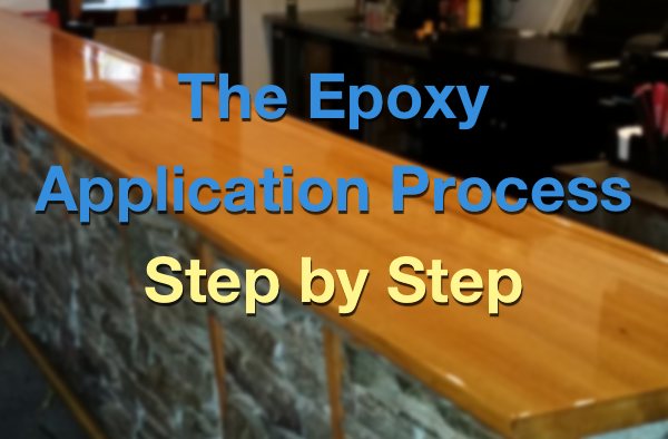 A blurred photo of a wooden epoxy bar top with a text overlay that says "The Epoxy Application Process, Step by Step"