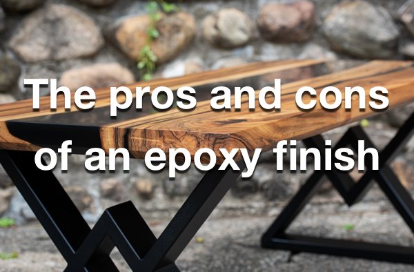 A photo of an epoxy table top. It has a text overlay that says, "The pros and cons of an epoxy finish".