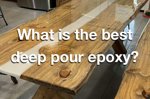 A photo of a deep pour epoxy river table. There's a text overlay that says "What is the best deep pour epoxy?"