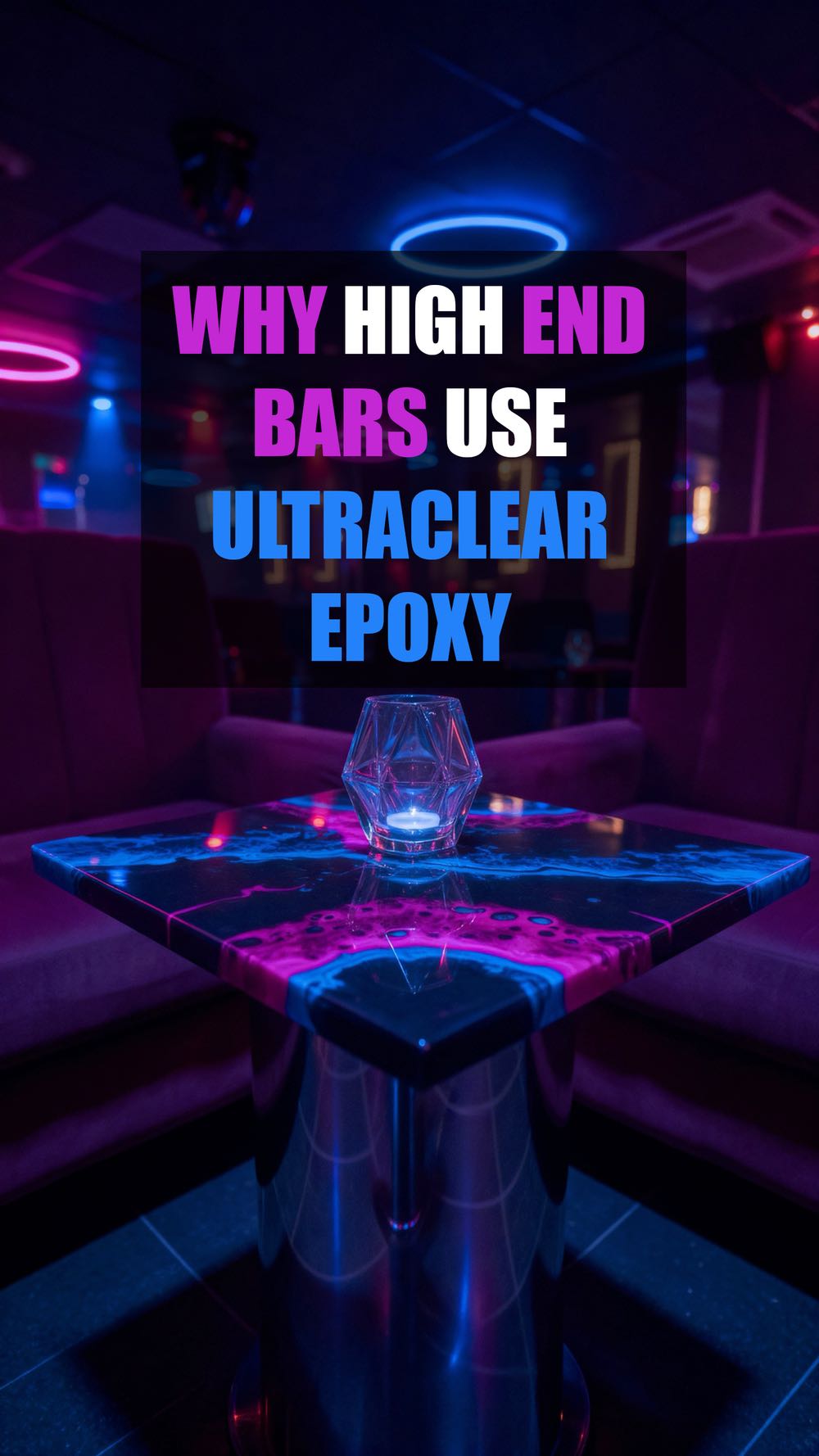 Why High End Bars Use UltraClear Epoxy